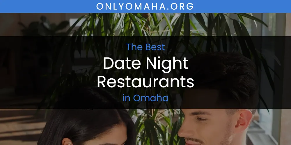 Omaha's Best Date Night Restaurants [Updated 2025]