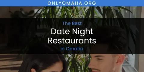 Ranked: Best Date Night Restaurants in Omaha