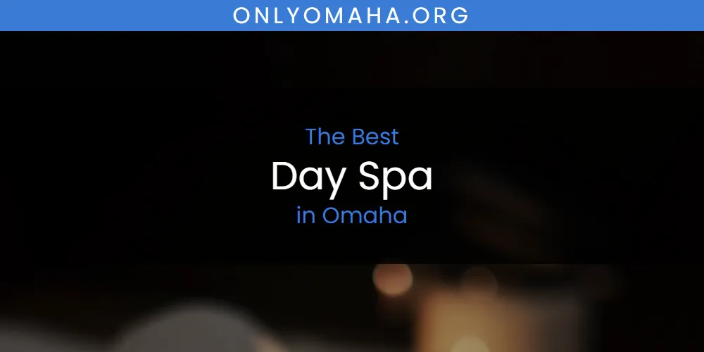 Omaha's Best Day Spa [Updated 2025]
