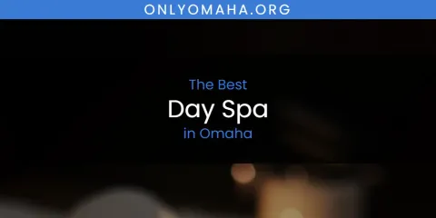 Best Day Spa in Omaha: Our Expert Picks