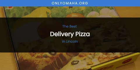 Lincoln's Best Delivery Pizza
