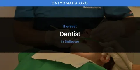 The Absolute Best Dentist in Bellevue