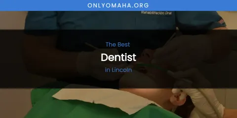 Lincoln's Best Dentist