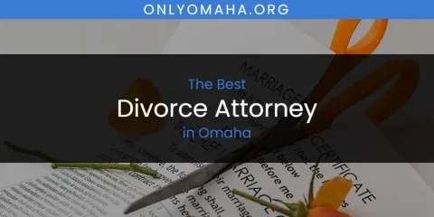The Best Divorce Attorney in Omaha List