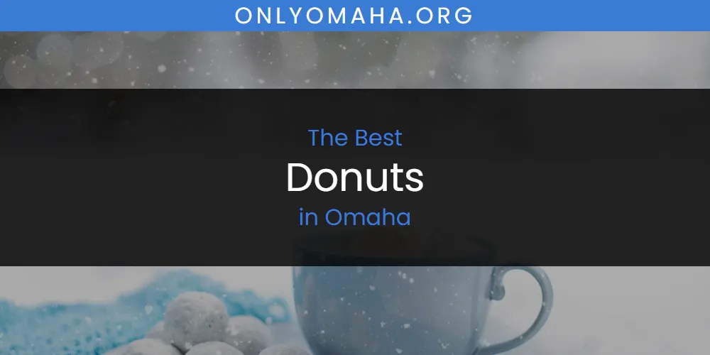 Omaha's Best Donuts [Updated 2025]