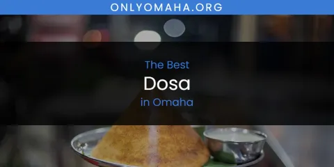 Omaha's Best Dosa