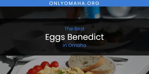Omaha's Best Eggs Benedict