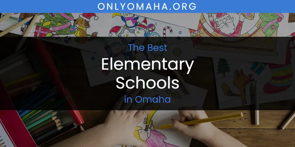 Discover the Best Elementary Schools in Omaha (2026)