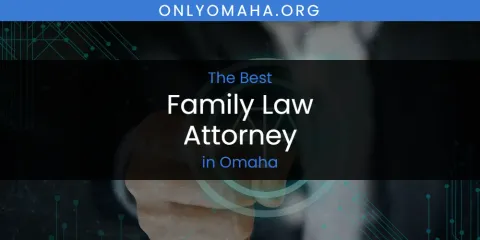 Omaha's Best Family Law Attorney