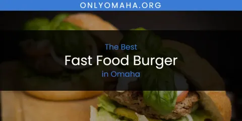Omaha's Best Fast Food Burger
