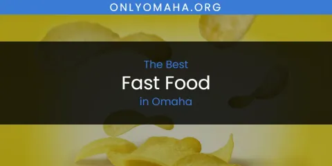 Best Fast Food in Omaha: Our Expert Picks