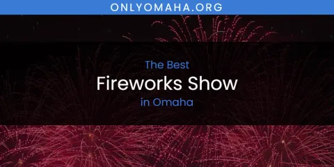 Omaha's Best Fireworks Show