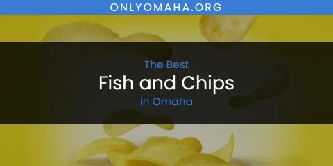 Omaha's Best Fish and Chips