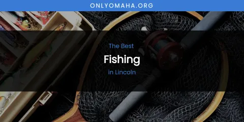 Lincoln's Best Fishing