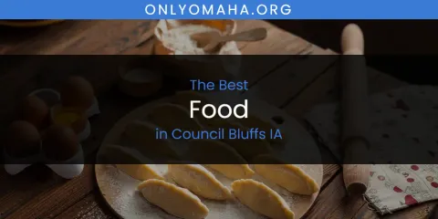 The Absolute Best Food in Council Bluffs IA