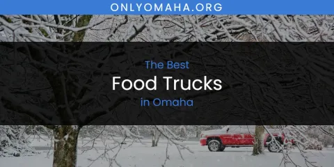 Best Food Trucks in Omaha: Complete Guide