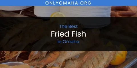 Omaha's Best Fried Fish