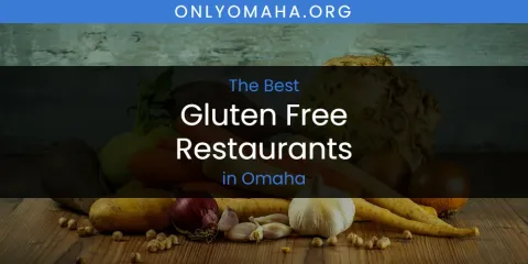 Guide to Best Gluten Free Restaurants in Omaha