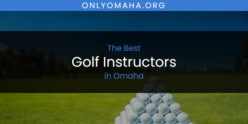 2026 Ranked: Best Golf Instructors in Omaha