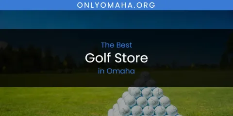 Omaha's Best Golf Store