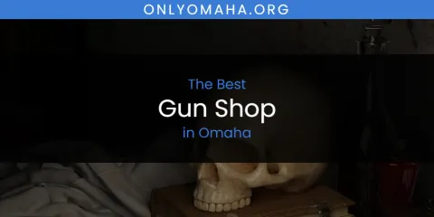 Omaha's Best Gun Shop