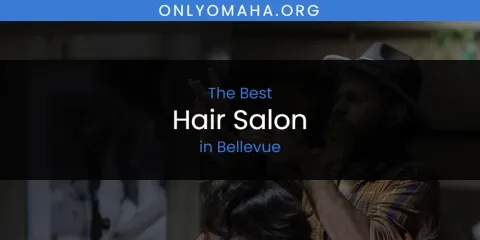 The Absolute Best Hair Salon in Bellevue