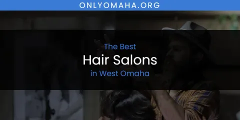 West Omaha's Best Hair Salons
