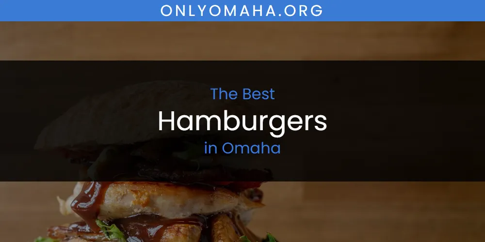 Omaha's Best Hamburgers [Updated 2025]