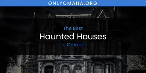 Best Haunted Houses in Omaha: Complete Guide