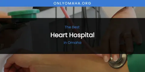 Omaha's Best Heart Hospital