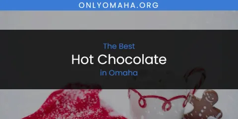 The Best Hot Chocolate in Omaha