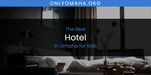 Omaha for Kids' Best Hotel