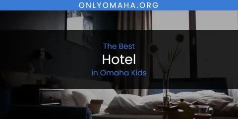 Omaha Kids' Best Hotel