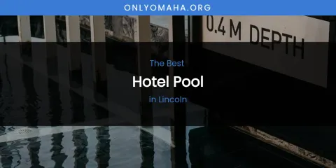 Lincoln's Best Hotel Pool