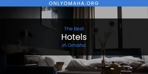 The Best Hotels in Omaha