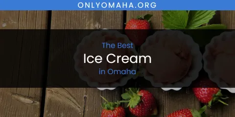 Guide to Best Ice Cream in Omaha