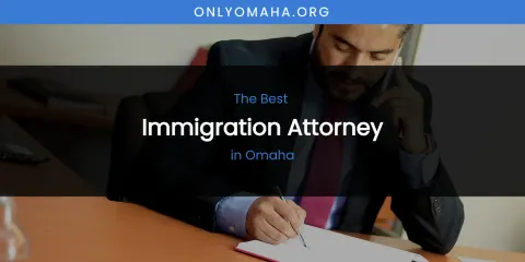 Omaha's Best Immigration Attorney