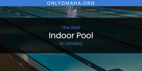 Omaha's Best Indoor Pool
