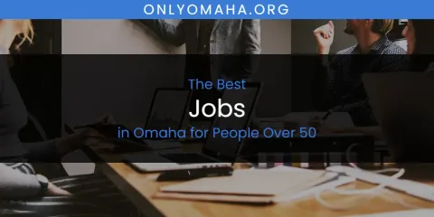 Omaha for People Over 50's Best Jobs