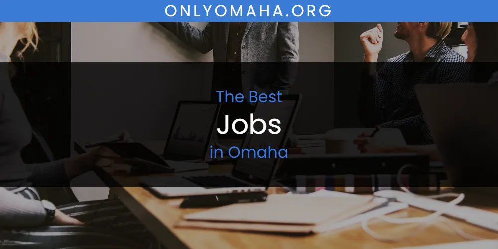 Omaha's Best Jobs [Updated 2025]