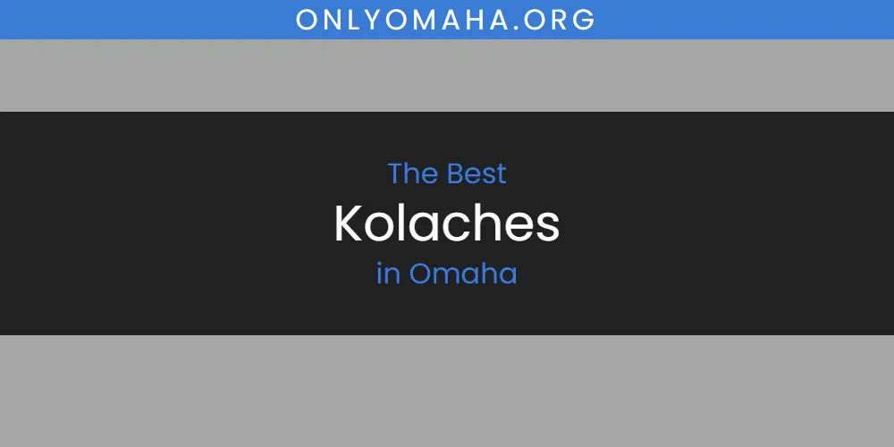 2026 Ranked: Best Kolaches in Omaha
