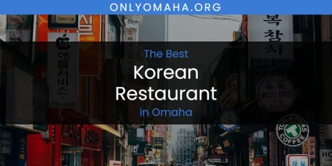 Omaha's Best Korean Restaurant