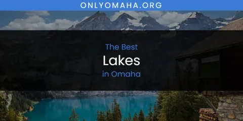 Omaha's Best Lakes