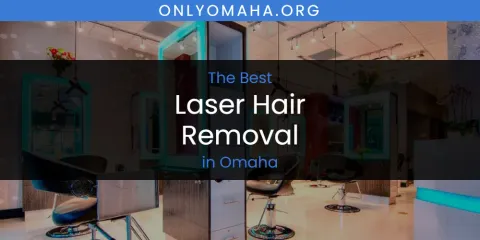 Omaha's Best Laser Hair Removal