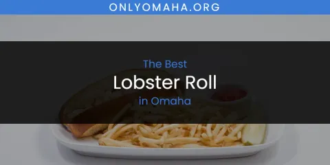The Best Lobster Roll in Omaha List