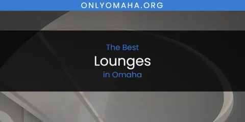 Omaha's Best Lounges