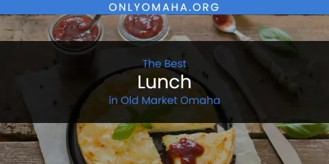 Old Market Omaha's Best Lunch