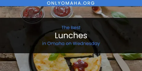 Omaha on Wednesday's Best Lunches