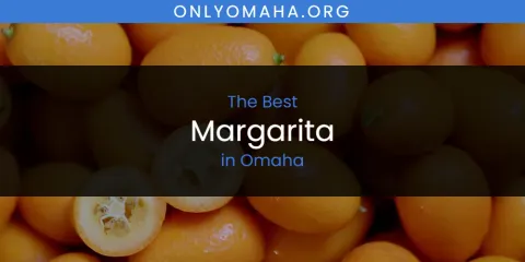 Best Margarita in Omaha: Our Expert Picks