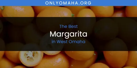 West Omaha's Best Margarita
